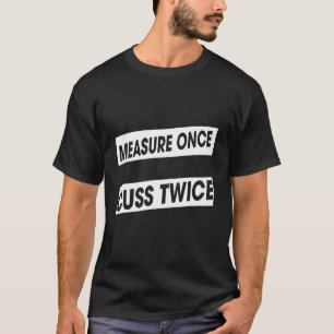 T-shirt Mesurer une fois cousu deux fois Humour de travail