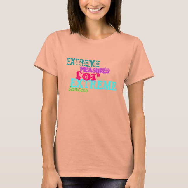 T-shirt mesures extrêmes pour les danseuses extrêmes brûle (Devant)