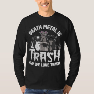 T-shirt Métal De Mort Est Des Déchets Et Nous Aimons Trash