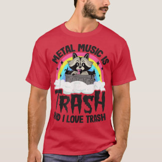 T-shirt Metal Music Is Trash And I Love Trash Raccoon Meta