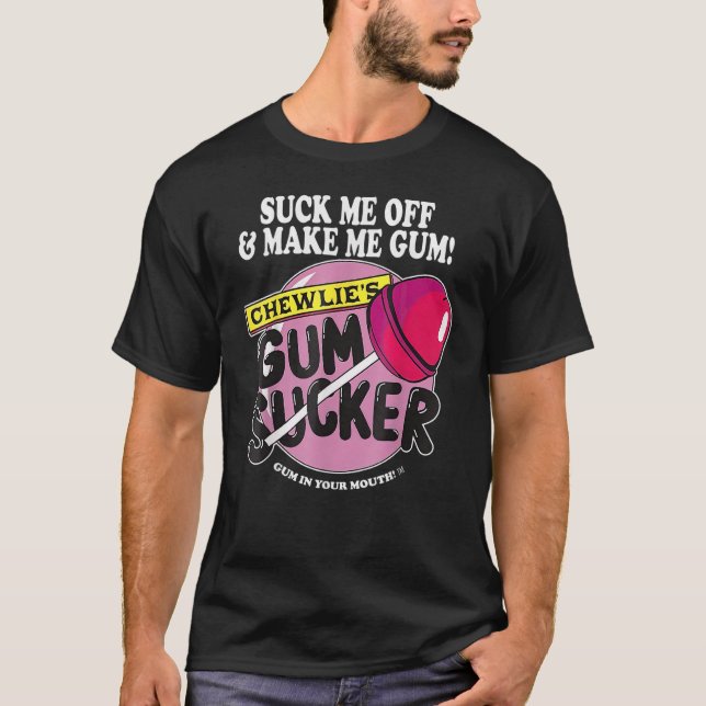 T-shirt M'Éteindre Faire De Moi Gomme Humour de suceur de  (Devant)