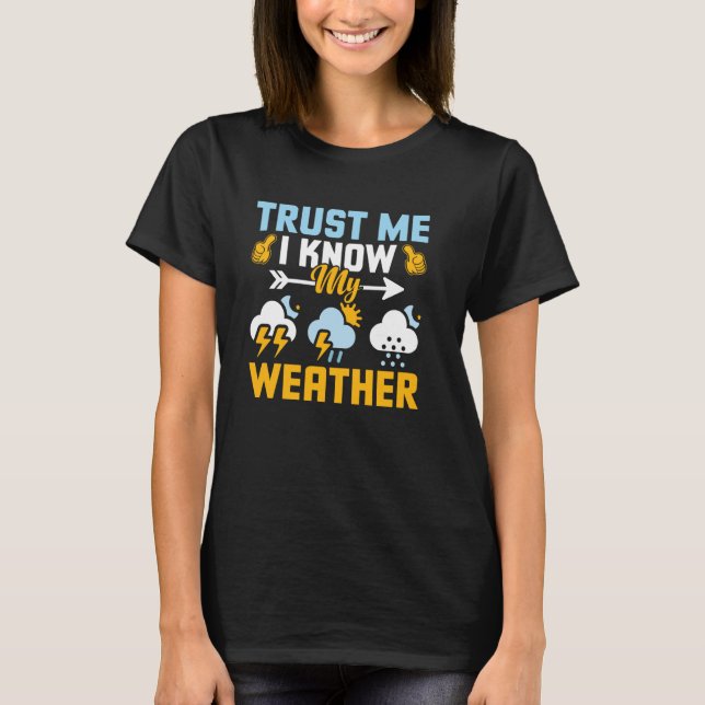 T-shirt Météo Faites-moi confiance Je Connais Mon Météo Mé (Devant)