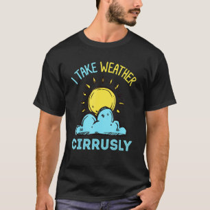 T-shirt Météorologie Ou Chaser De Tempête Ou Je Prends Cir