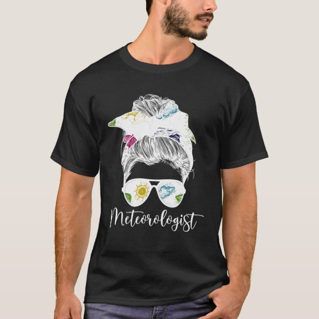 T-shirt Meteorologist Messy Bun Meteorology Meteorologists (Devant)