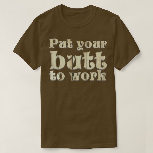 T-shirt Mets ton cul au travail (Design devant)