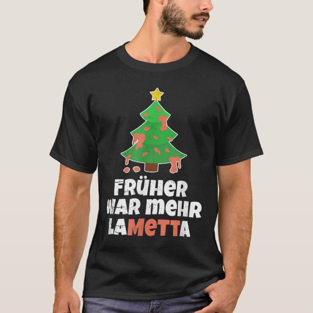 T-shirt Mett With German Text Früher War Mehr Lametta [lib (Devant)