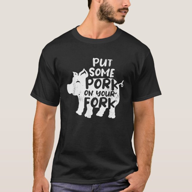 T-shirt Mettez Du Porc Sur Votre Fourche Barbecue BBQ Pig  (Devant)