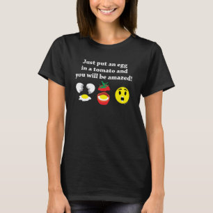 T-shirt Mettez un oeuf dans une tomate et vous serez surpr