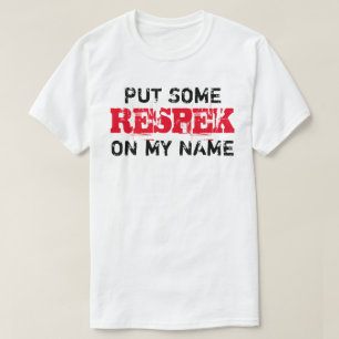 T-shirt Mettez un peu de RESPEK sur mon nom