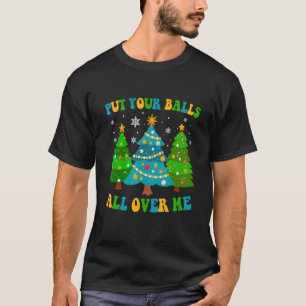 T-shirt Mettez Vos Boules Sur Moi Joyeux Arbre De Noël Xm