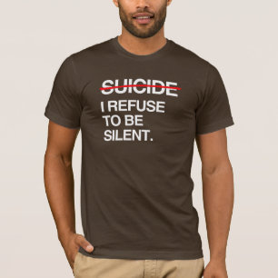 T-SHIRT METTRE FIN AU SUICIDE JE REFUSE DE ME TAIRE