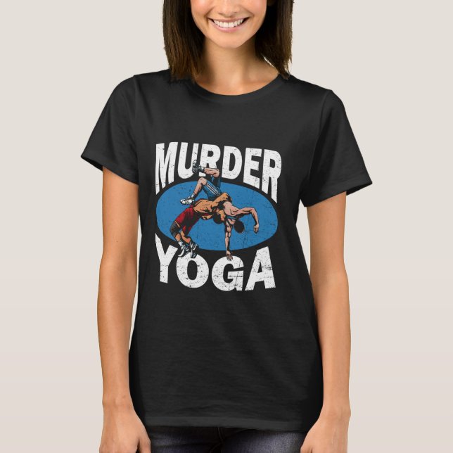 T-shirt Meurtre Yoga Amusant Lutte de l'amant lutteur Joke (Devant)