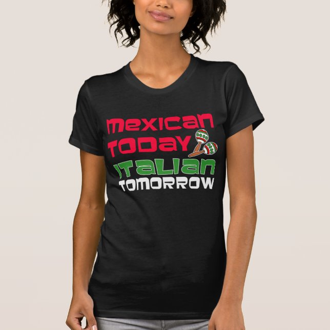 T-shirt Mexicain Aujourd'Hui Italien Demain (Devant)