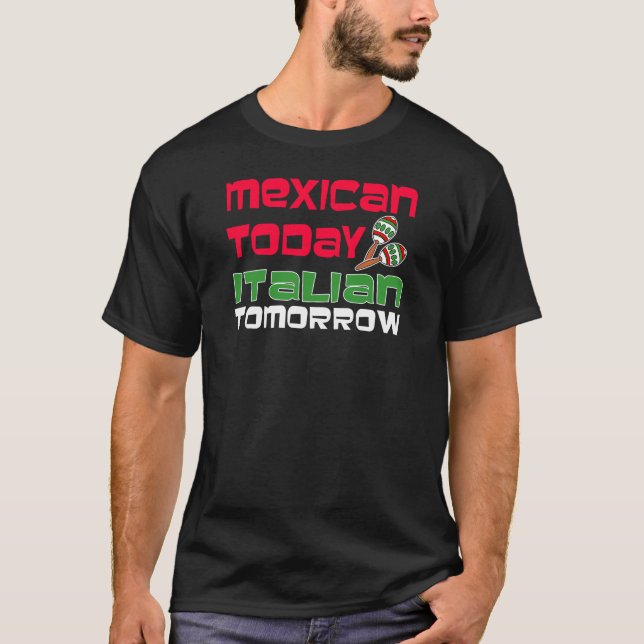 T-shirt Mexicain Aujourd'Hui Italien Demain (Devant)