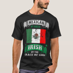 T-shirt Mexicain Par Naissance Irlandais Par Grace Of God 