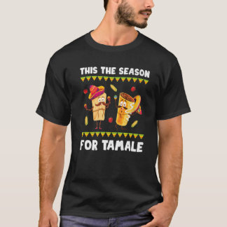 T-shirt Mexicaine - C'Est La Saison Pour Tamale - Nourritu