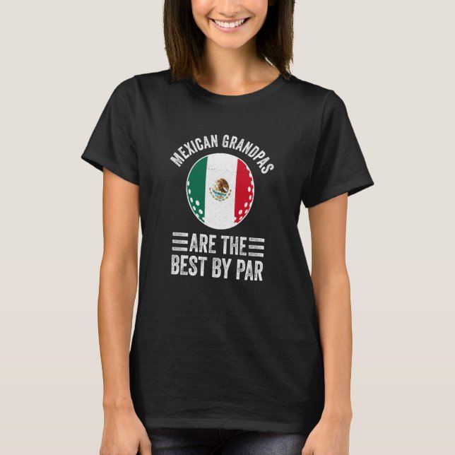T-shirt Mexican Grandpas Are The Best By Par Golf Grandad  (Devant)