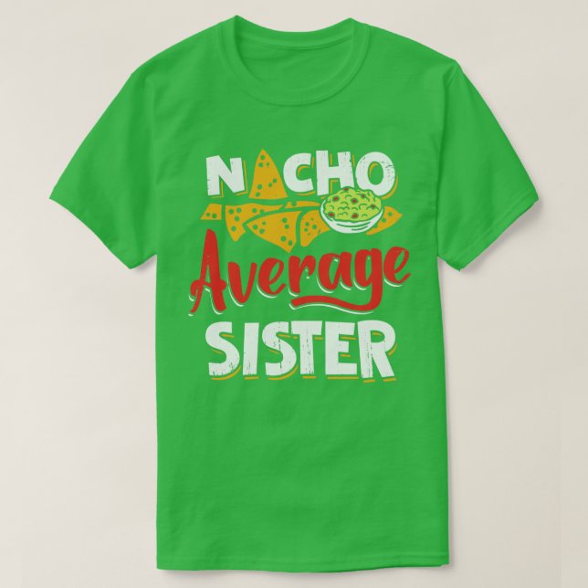 T-shirt Mexican Sister Nacho Lover Gift  (Design devant)