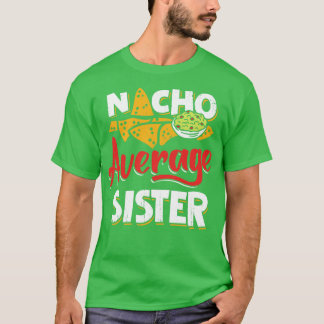 T-shirt Mexican Sister Nacho Lover Gift