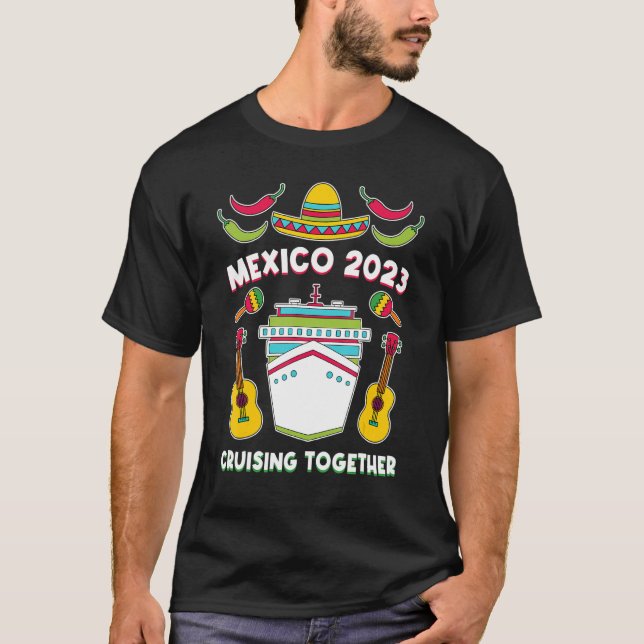T-shirt Mexico 2023 Cruising Together Family Friends Mexic (Devant)