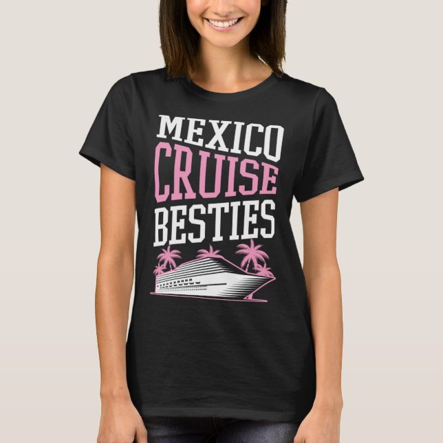 T-shirt Mexico Cruise Besties Matching Cruise Ship Vacatio (Devant)