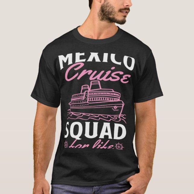 T-shirt Mexico Cruise Squad For Life Matching Cruise Ship  (Devant)