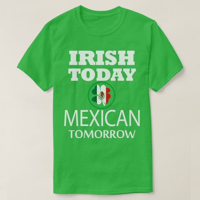 T-shirt Mexique aujourd'hui irlandais demain Jour de la Sa (Design devant)