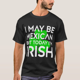 T-shirt Mexique Aujourd'hui, je suis irlandaise la Saint P