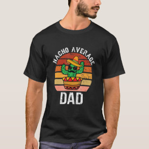 T-shirt Mexique Nacho Moyenne Papa Fête des pères de vêtem