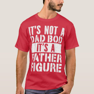 T-shirt Mi It's Not A Dad Bod It's A Father Dad S