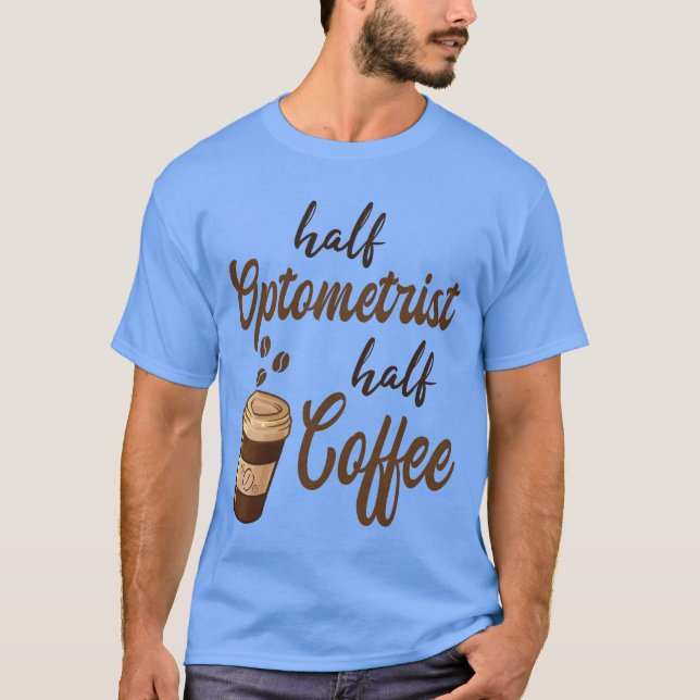 T-shirt Mi- Optométriste Mi-Café drôle (Devant)