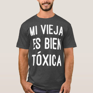 T-shirt Mi Vieja Es Bien Toxica Femmes Cute Cadeau Espagno