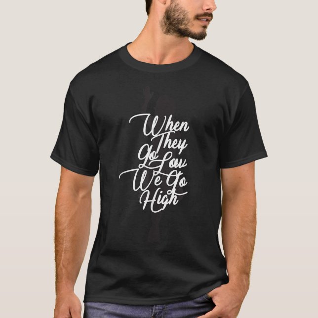 T-shirt Michelle Obama Citation - Quand Ils deviennent bas (Devant)