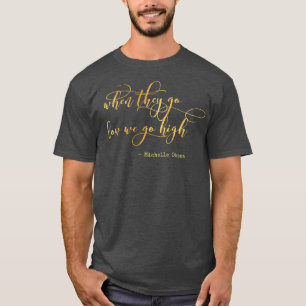 T-shirt Michelle Obama Quand Ils Descendent En Bas Nous Al