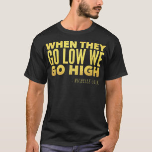 T-shirt Michelle Obama Quand Ils Descendent En Bas Nous Al