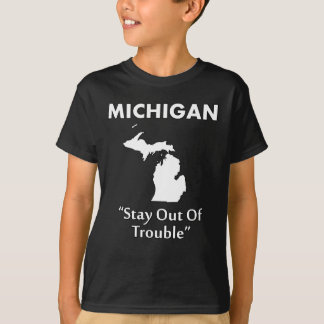 T-shirt Michigan - Ne vous mettez pas dans le pétrin