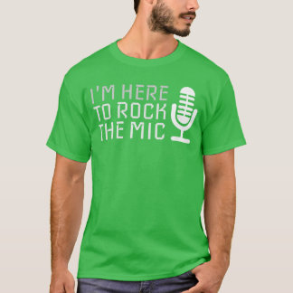 T-shirt Microphone Im Here to Rockhe Mic Karaoke funny