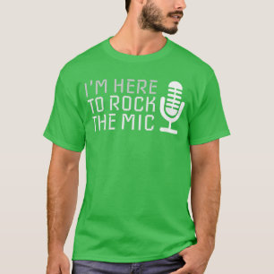 T-shirt Microphone Je suis ici pour déchirer le micro Kara