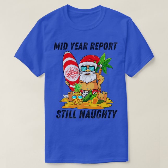 T-shirt Mid Year Report Still Naughty Christmas à July Sa (Design devant)