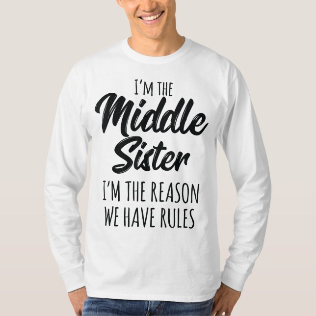 T-shirt Middle Sister Funny I Am Reason We Have Rules Sibl (Devant)