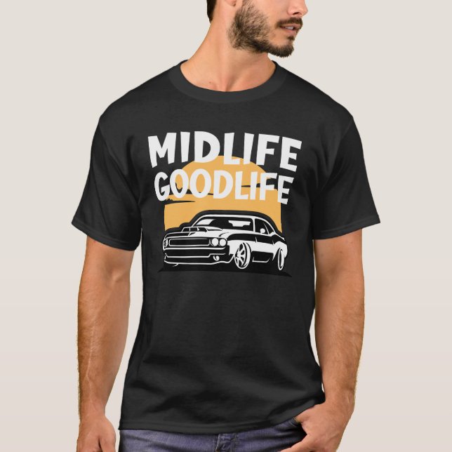 T-shirt Midlife Goodlife Sportscar Funny Midlife Crises (Devant)