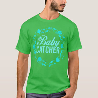 T-shirt Midwifery Babcher Catcher Pregnancy Support Midwom