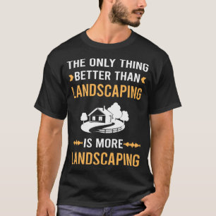 T-shirt Mieux que l'aménagement paysager Paysagiste