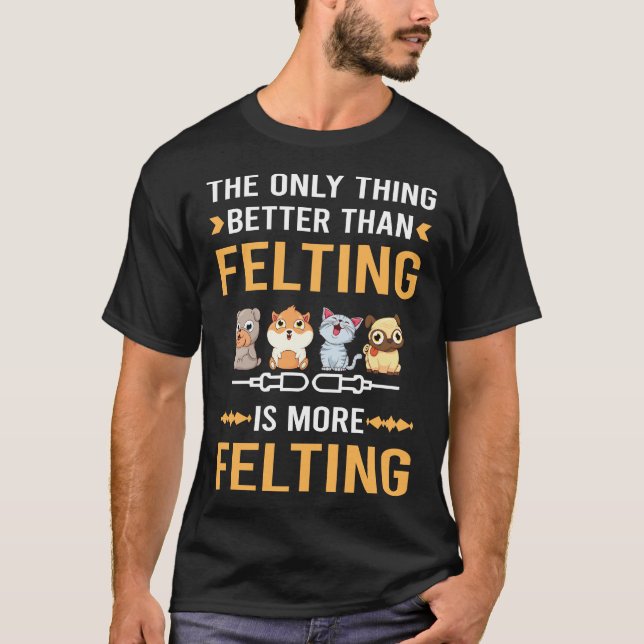 T-shirt Mieux que le feutrage Feutre Feutre (Devant)