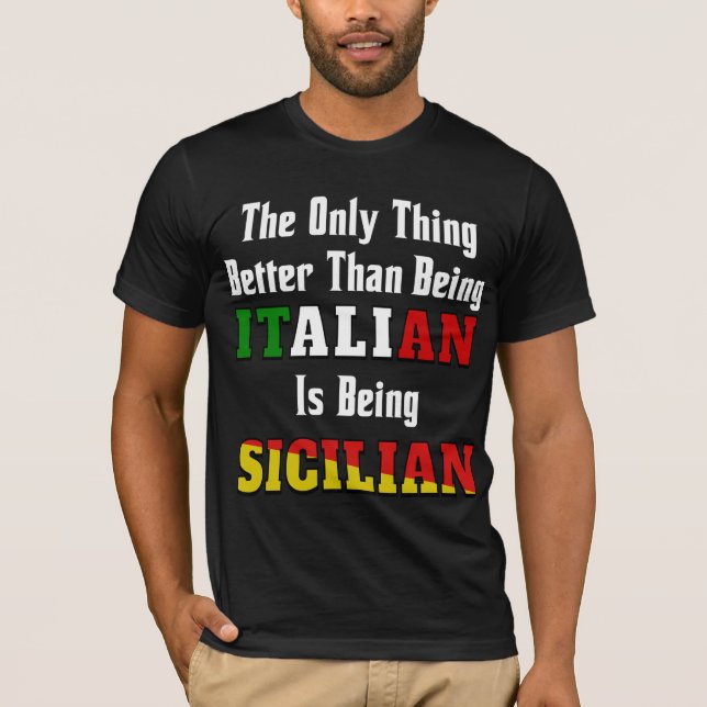 T-shirt Mieux qu'être italien, c'est être sicilien (Devant)