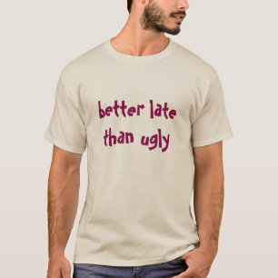 T-shirt mieux tard...