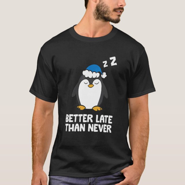 T-shirt Mieux Tard Que Jamais Pingouin (Devant)