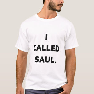 T-shirt Mieux Vaut Appeler Saul T Shirt J'Ai Appelé Saul56