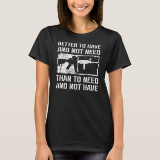 T-shirt Mieux vaut avoir et ne pas avoir besoin - 2e amend