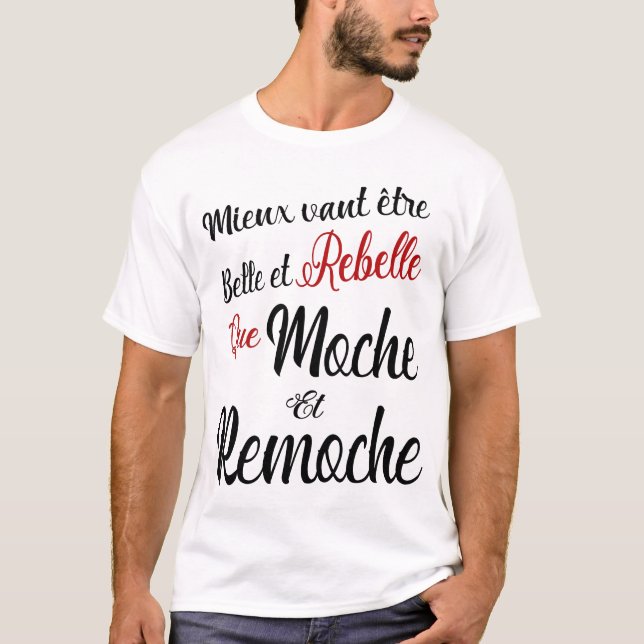 T-shirt mieux vaut être belle et rebelle que moche  et  re (Devant)